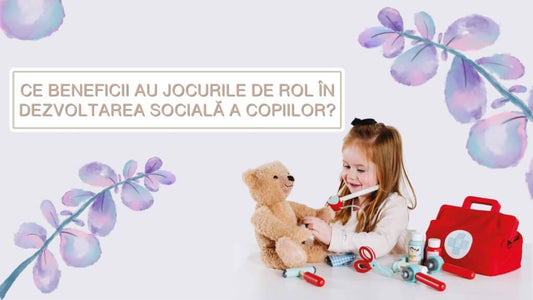 Ce beneficii au jocurile de rol în dezvoltarea socială a copiilor?